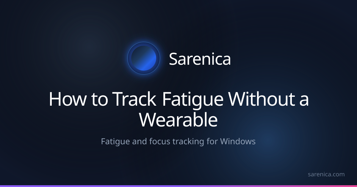 How to Track Fatigue Without a Wearable
